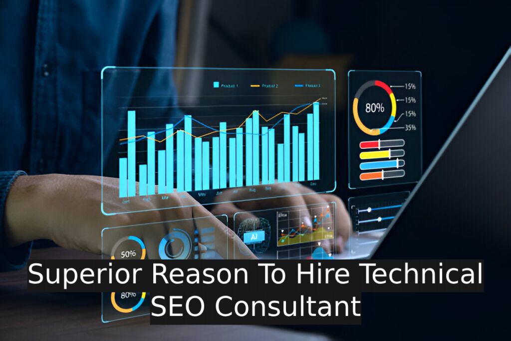 Superior Reasons To Get A Technical Seo Consultant