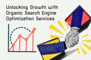 Unlocking Growth with Organic Search Engine Optimization Services